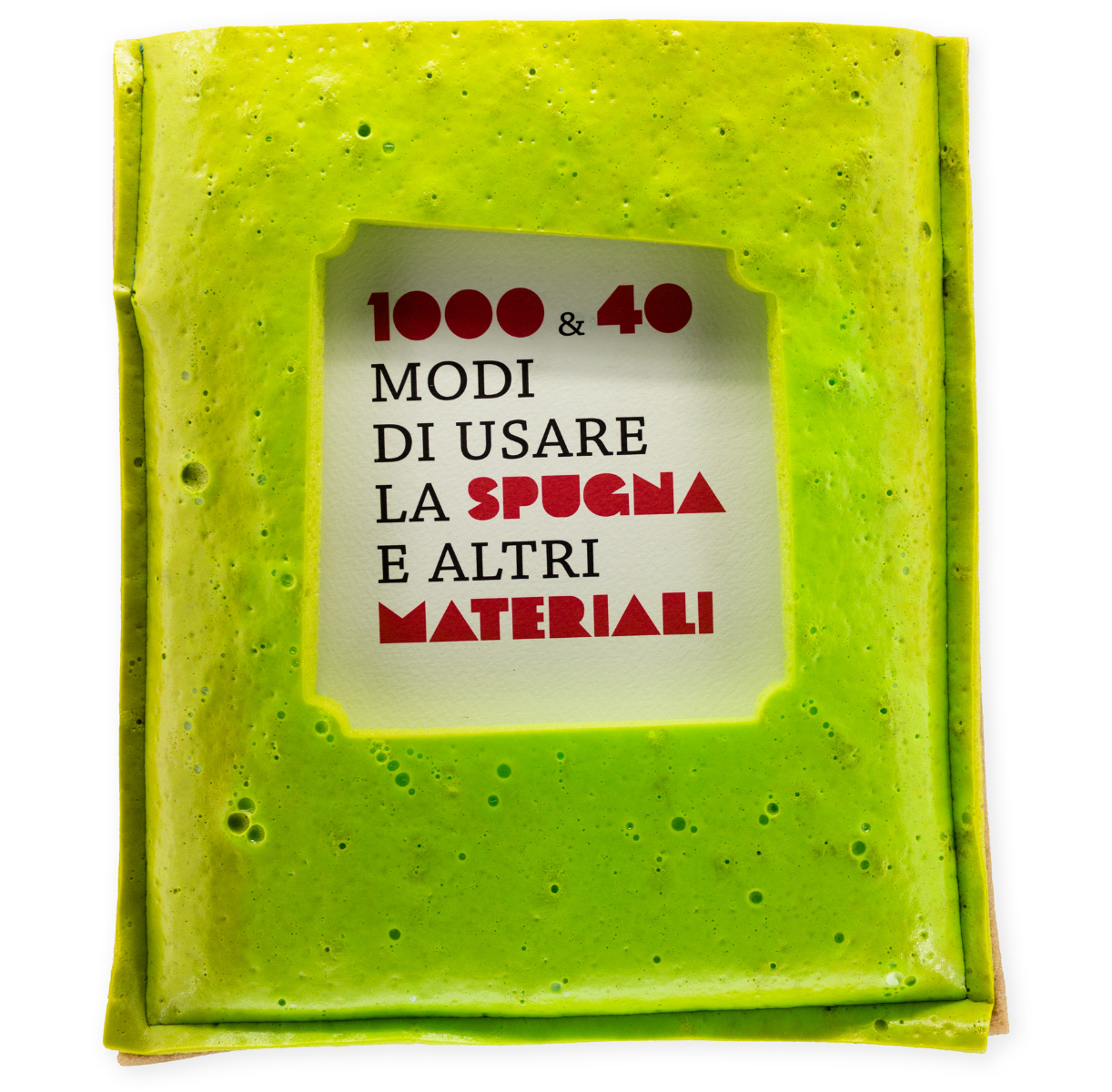 1000 & 40 modi di usare la spugna e altri materiali