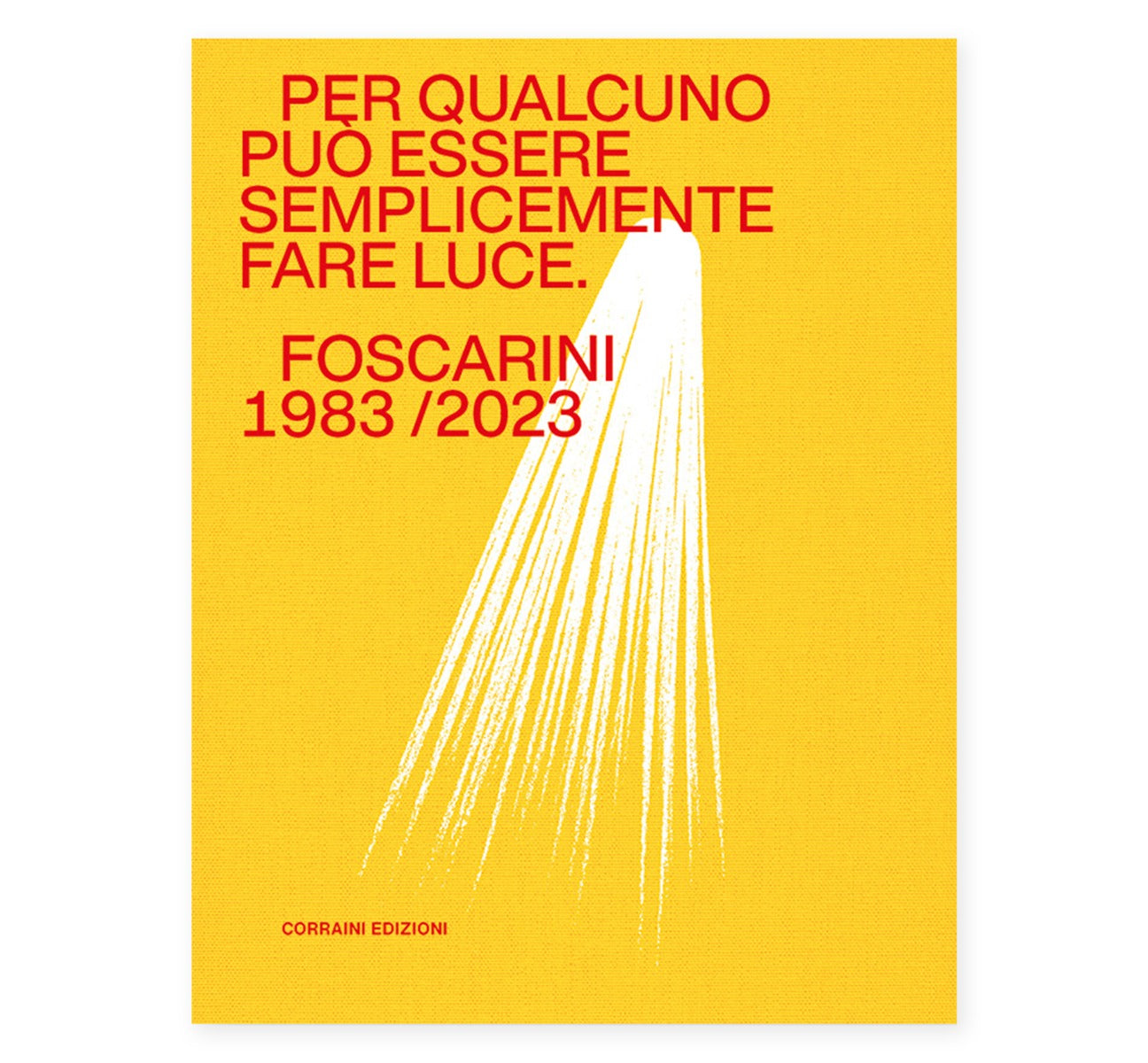 Per qualcuno può essere semplicemente fare luce