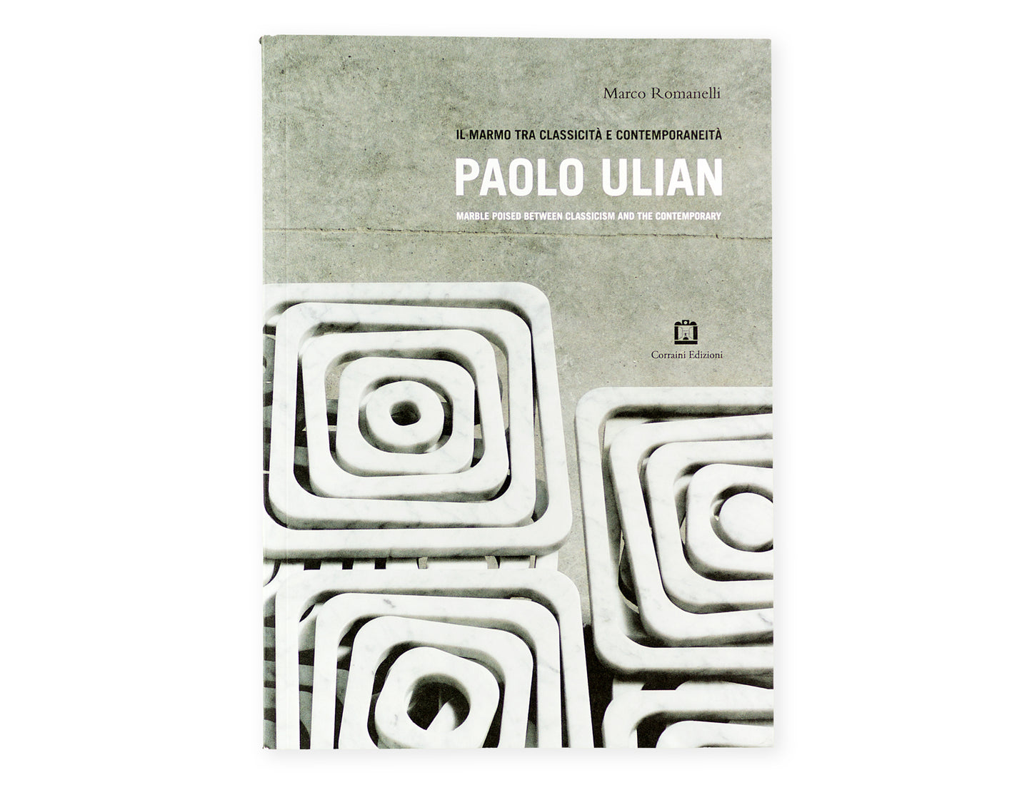 Paolo Ulian. Il marmo tra classicità e contemporaneità