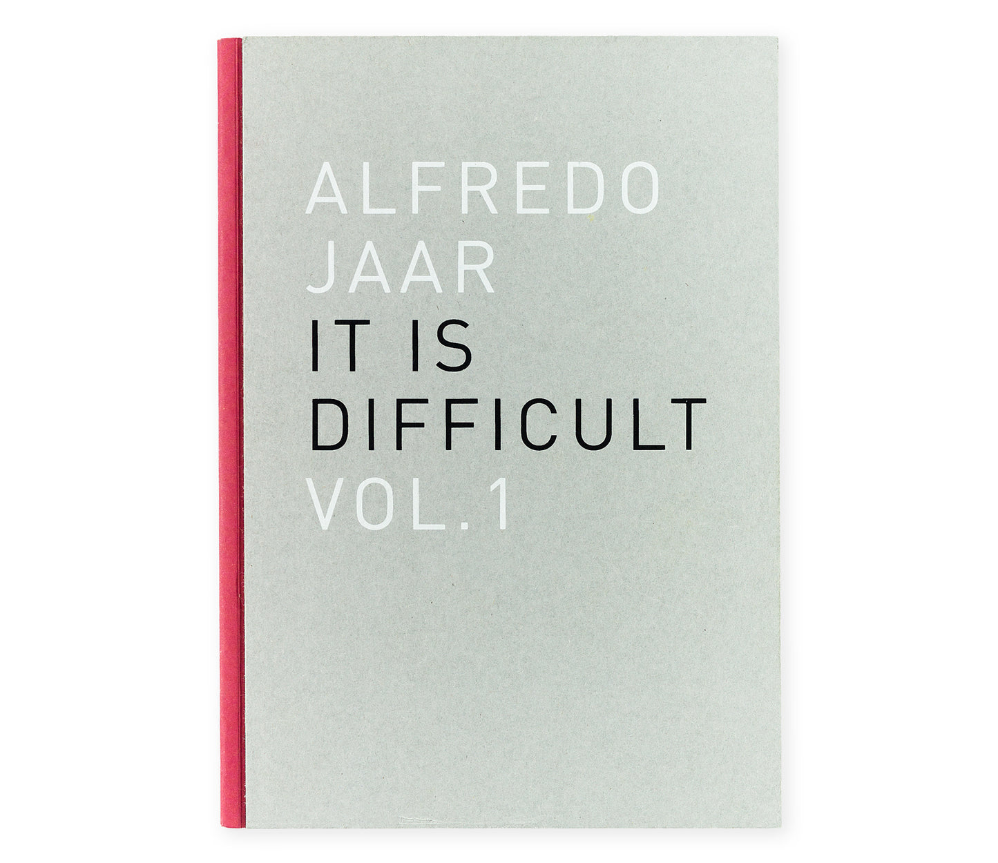 Alfredo Jaar. It is difficult vol. 1