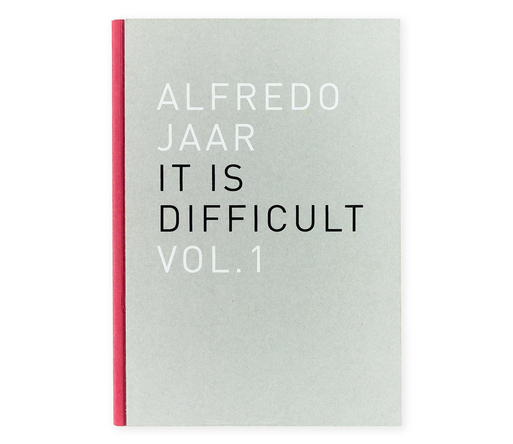 Alfredo Jaar. It is difficult vol. 1