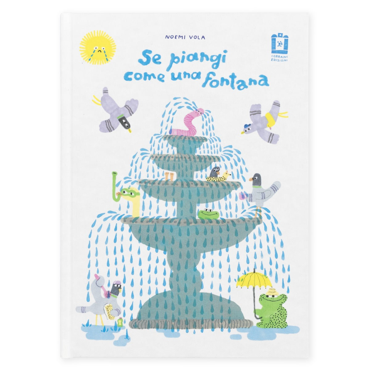 Se piangi come una fontana